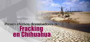 fracking en Chihuahua