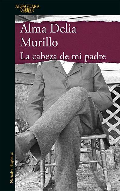 'La cabeza de mi padre' es la obra más intensa de Alma Delia Murillo. La historia del padre que se va, pero también una crítica a la sociedad.